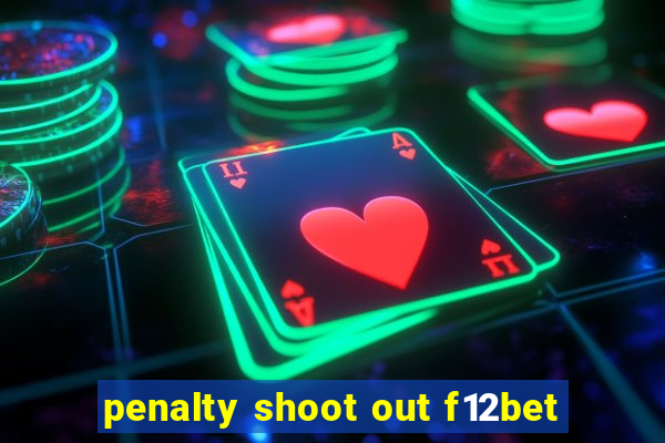 penalty shoot out f12bet